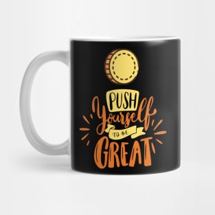 Push Yourself To Be Great Mug